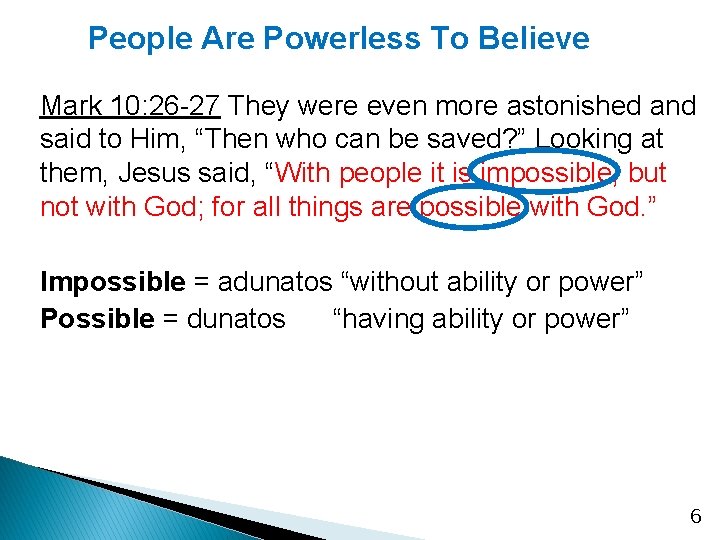 People Are Powerless To Believe Mark 10: 26 -27 They were even more astonished