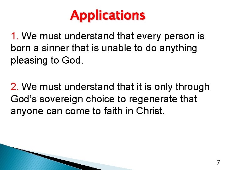 Applications 1. We must understand that every person is born a sinner that is