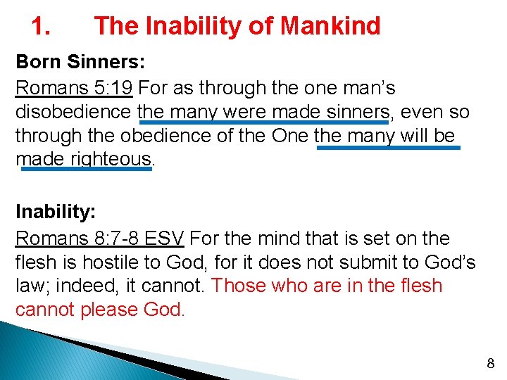 1. The Inability of Mankind Born Sinners: Romans 5: 19 For as through the