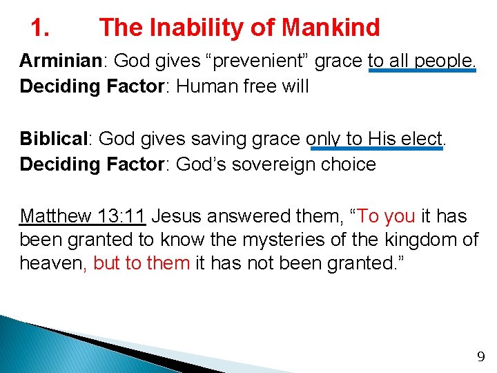 1. The Inability of Mankind Arminian: God gives “prevenient” grace to all people. Deciding