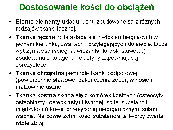 Dostosowanie kości do obciążeń • Bierne elementy układu ruchu zbudowane są z różnych rodzajów
