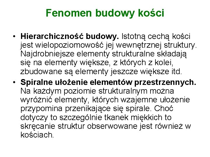 Fenomen budowy kości • Hierarchiczność budowy. Istotną cechą kości jest wielopoziomowość jej wewnętrznej struktury.