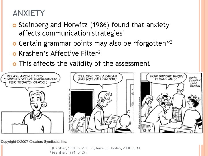 ANXIETY Steinberg and Horwitz (1986) found that anxiety affects communication strategies 1 Certain grammar