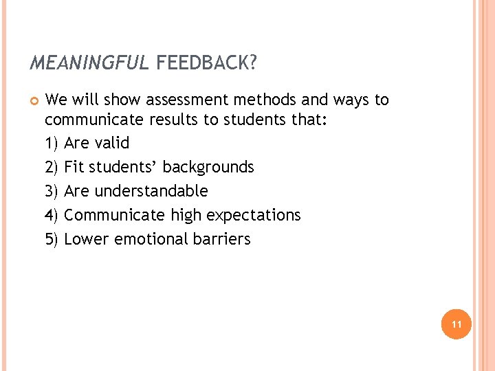 MEANINGFUL FEEDBACK? We will show assessment methods and ways to communicate results to students