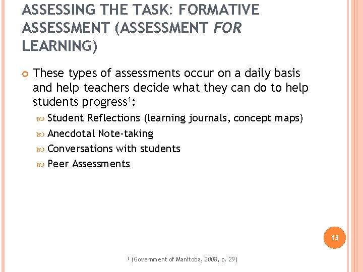 ASSESSING THE TASK: FORMATIVE ASSESSMENT (ASSESSMENT FOR LEARNING) These types of assessments occur on