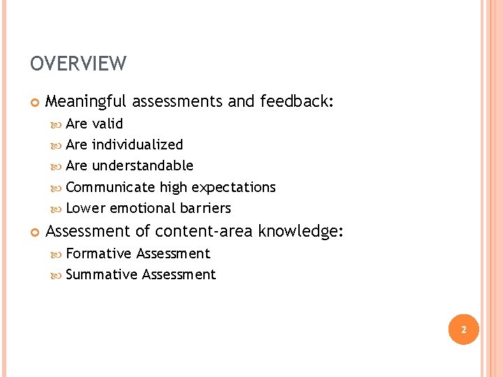 OVERVIEW Meaningful assessments and feedback: Are valid Are individualized Are understandable Communicate high expectations