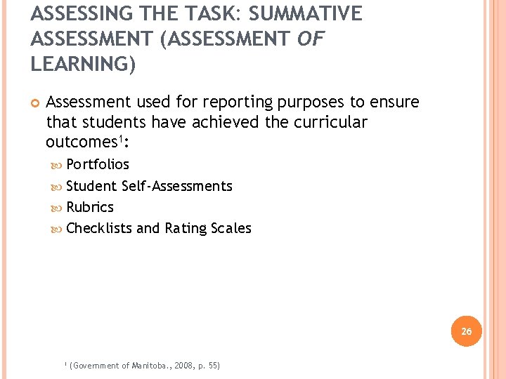 ASSESSING THE TASK: SUMMATIVE ASSESSMENT (ASSESSMENT OF LEARNING) Assessment used for reporting purposes to