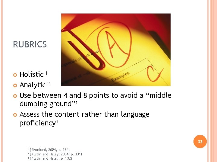 RUBRICS Holistic 1 Analytic 2 Use between 4 and 8 points to avoid a