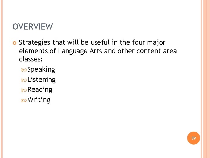 OVERVIEW Strategies that will be useful in the four major elements of Language Arts