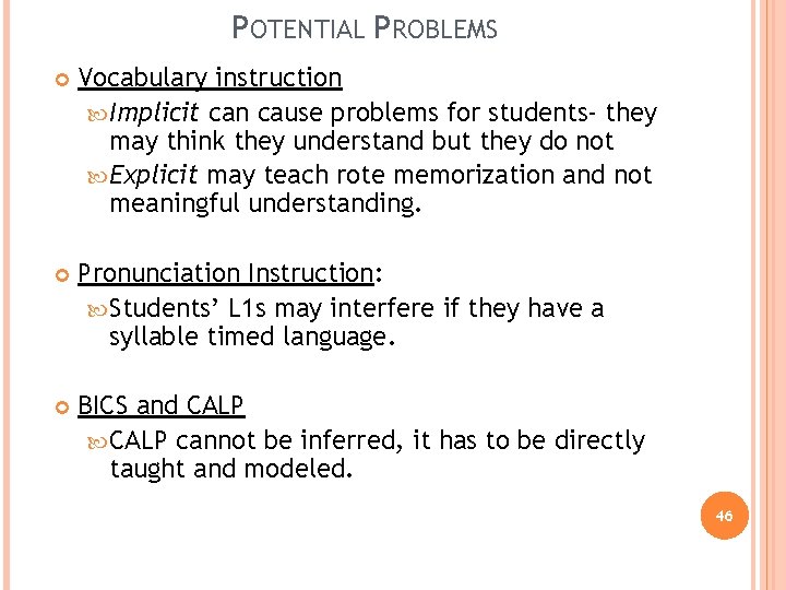 POTENTIAL PROBLEMS Vocabulary instruction Implicit can cause problems for students- they may think they