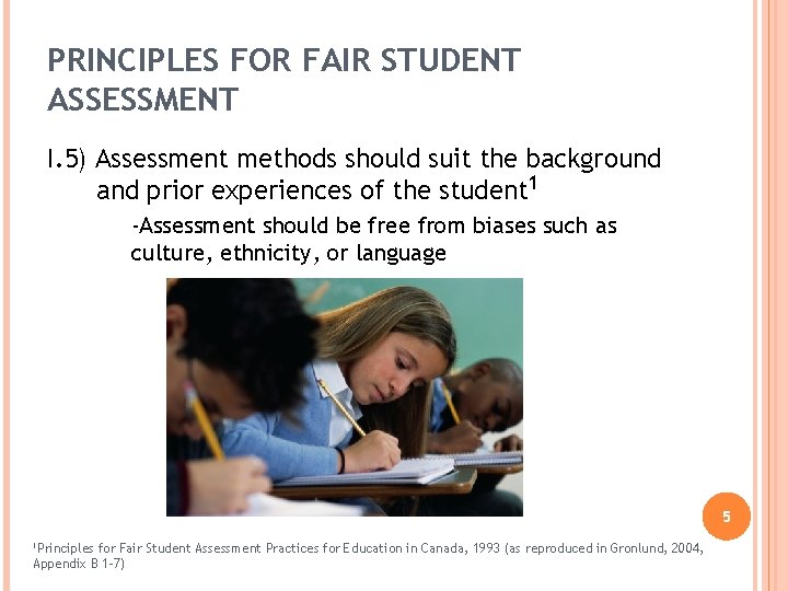 PRINCIPLES FOR FAIR STUDENT ASSESSMENT I. 5) Assessment methods should suit the background and