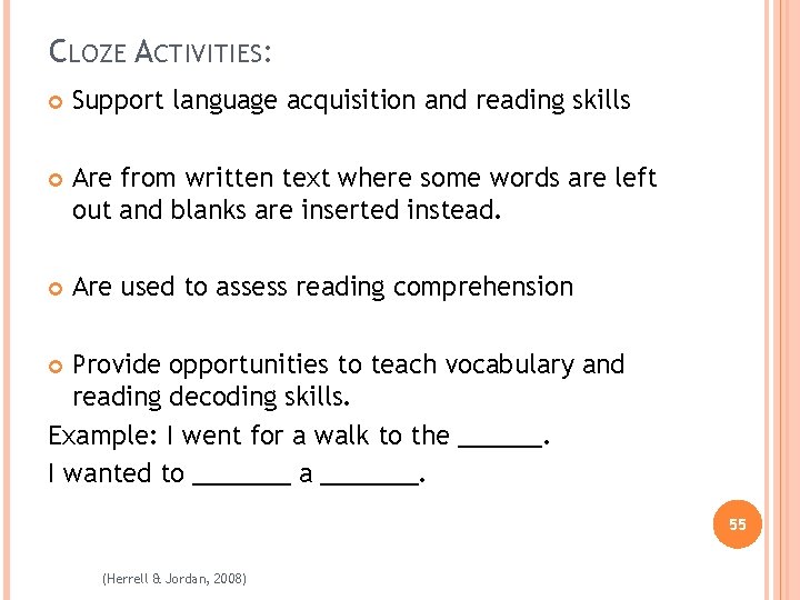 CLOZE ACTIVITIES: Support language acquisition and reading skills Are from written text where some