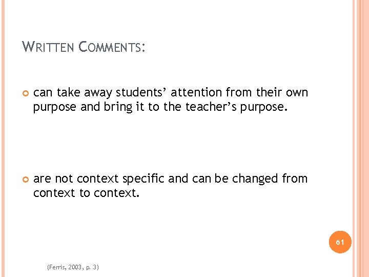 WRITTEN COMMENTS: can take away students’ attention from their own purpose and bring it