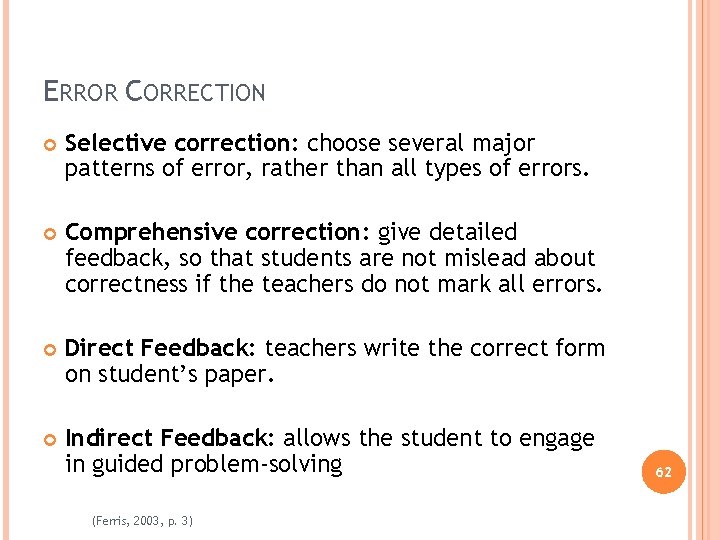 ERROR CORRECTION Selective correction: choose several major patterns of error, rather than all types