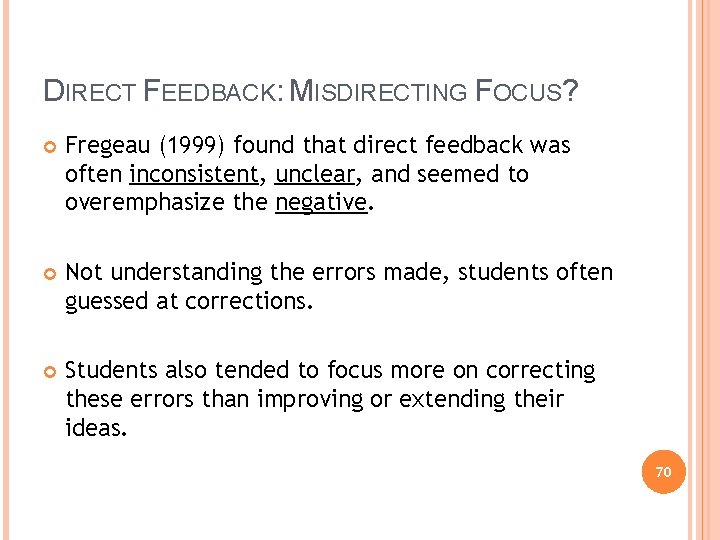 DIRECT FEEDBACK: MISDIRECTING FOCUS? Fregeau (1999) found that direct feedback was often inconsistent, unclear,