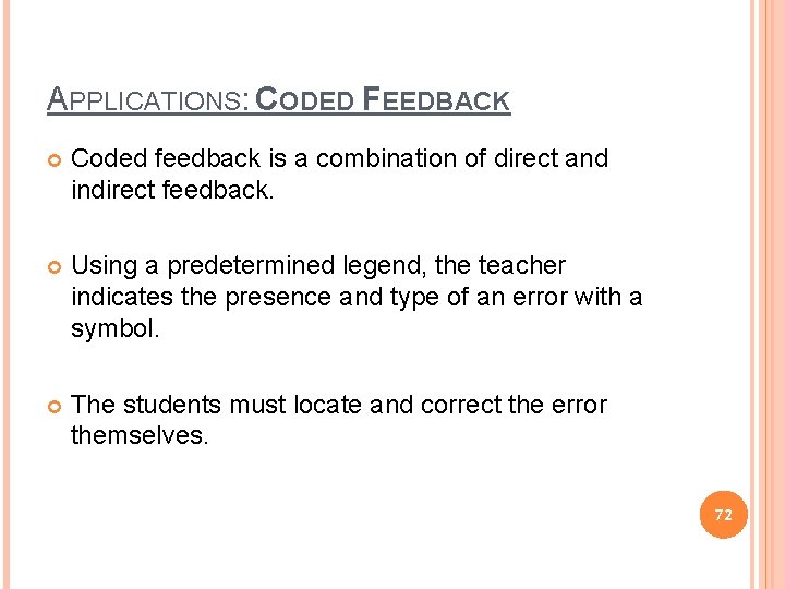 APPLICATIONS: CODED FEEDBACK Coded feedback is a combination of direct and indirect feedback. Using