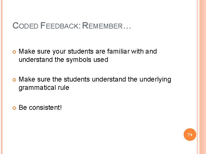 CODED FEEDBACK: REMEMBER… Make sure your students are familiar with and understand the symbols