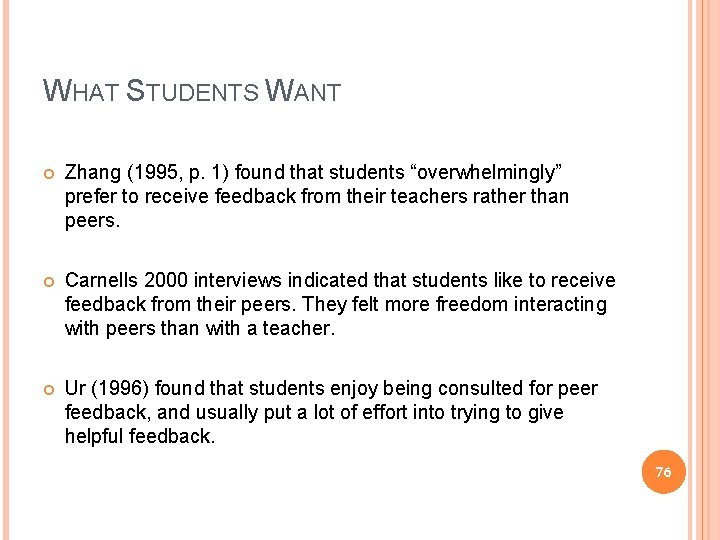 WHAT STUDENTS WANT Zhang (1995, p. 1) found that students “overwhelmingly” prefer to receive