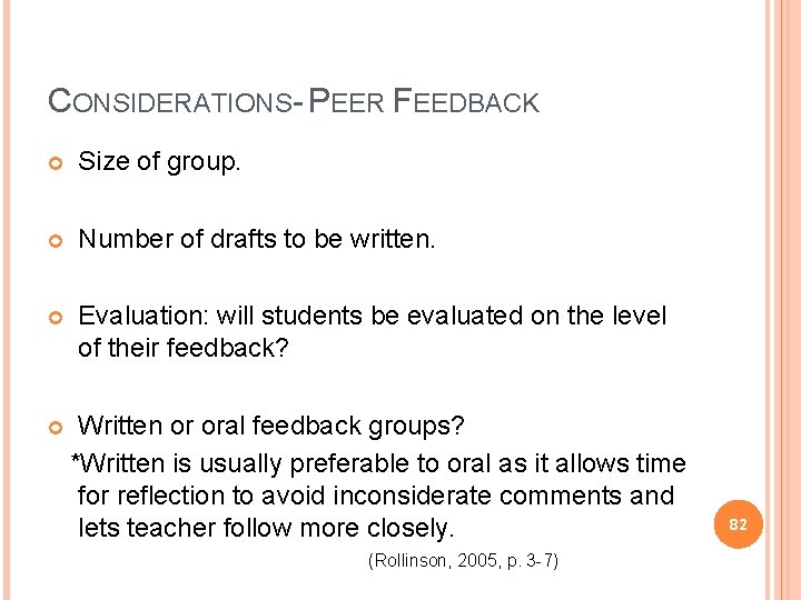 CONSIDERATIONS- PEER FEEDBACK Size of group. Number of drafts to be written. Evaluation: will