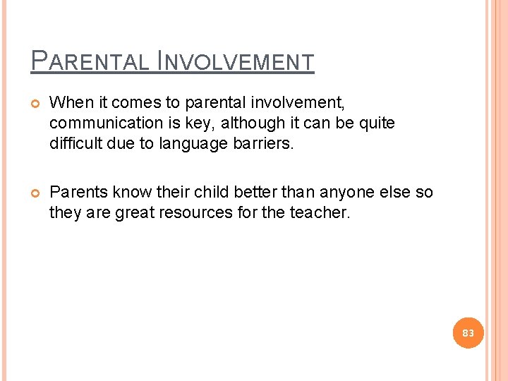 PARENTAL INVOLVEMENT When it comes to parental involvement, communication is key, although it can