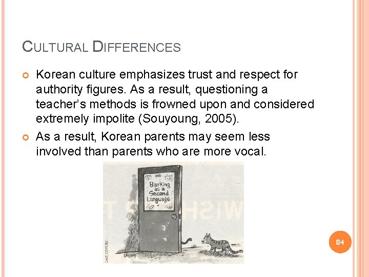 CULTURAL DIFFERENCES Korean culture emphasizes trust and respect for authority figures. As a result,