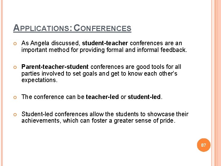 APPLICATIONS: CONFERENCES As Angela discussed, student-teacher conferences are an important method for providing formal