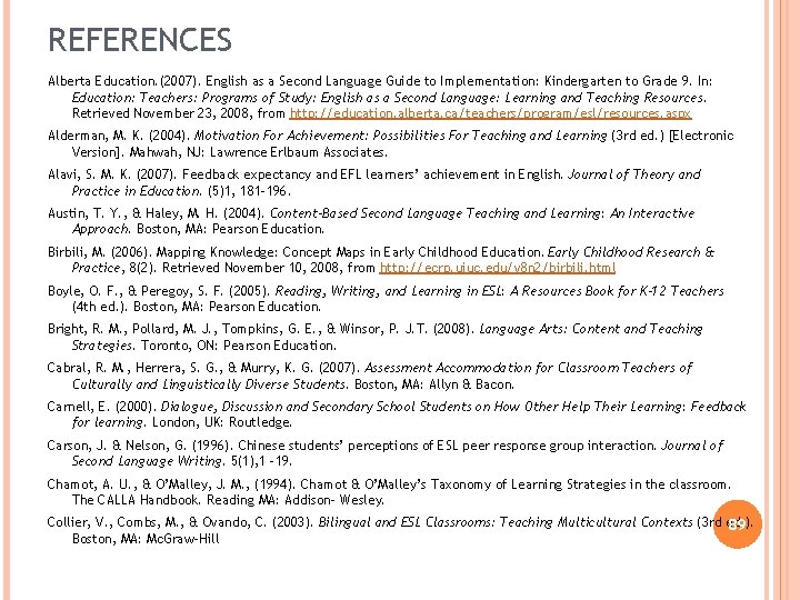 REFERENCES Alberta Education. (2007). English as a Second Language Guide to Implementation: Kindergarten to