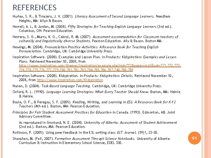 REFERENCES Hurley, S. R. , & Tinajero, J. V. (2001). Literacy Assessment of Second