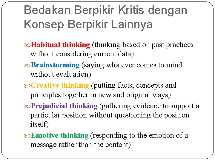 Bedakan Berpikir Kritis dengan Konsep Berpikir Lainnya Habitual thinking (thinking based on past practices