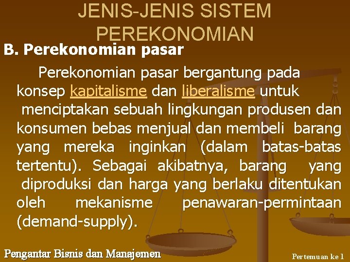 JENIS-JENIS SISTEM PEREKONOMIAN B. Perekonomian pasar bergantung pada konsep kapitalisme dan liberalisme untuk menciptakan