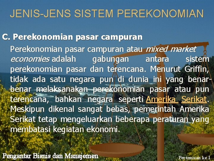 JENIS-JENS SISTEM PEREKONOMIAN C. Perekonomian pasar campuran atau mixed market economies adalah gabungan antara