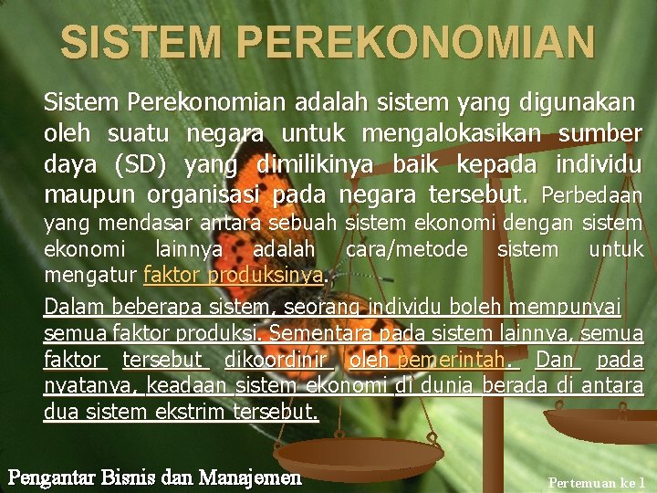 SISTEM PEREKONOMIAN Sistem Perekonomian adalah sistem yang digunakan oleh suatu negara untuk mengalokasikan sumber