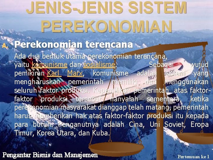 JENIS-JENIS SISTEM PEREKONOMIAN A. Perekonomian terencana Ada dua bentuk utama perekonomian terencana, yaitu komunisme
