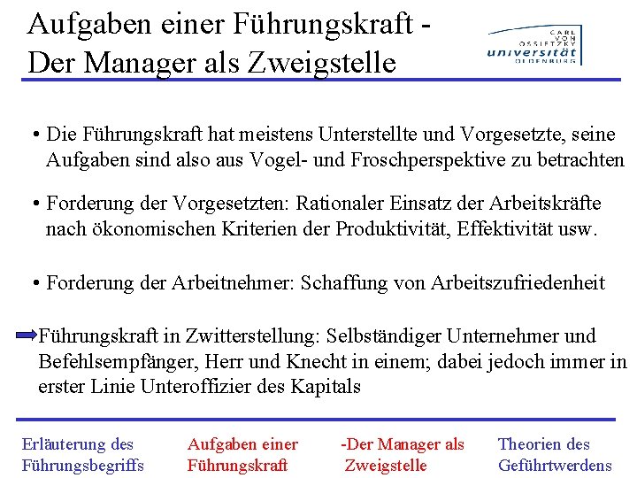 Aufgaben einer Führungskraft Der Manager als Zweigstelle • Die Führungskraft hat meistens Unterstellte und