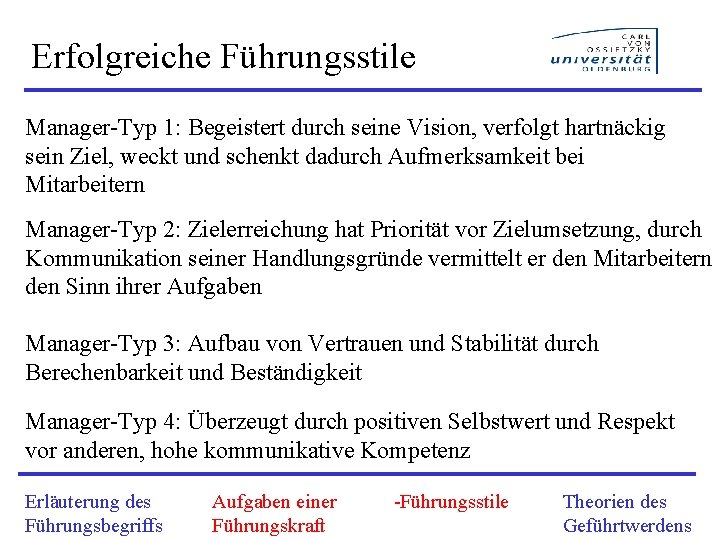 Erfolgreiche Führungsstile Manager-Typ 1: Begeistert durch seine Vision, verfolgt hartnäckig sein Ziel, weckt und