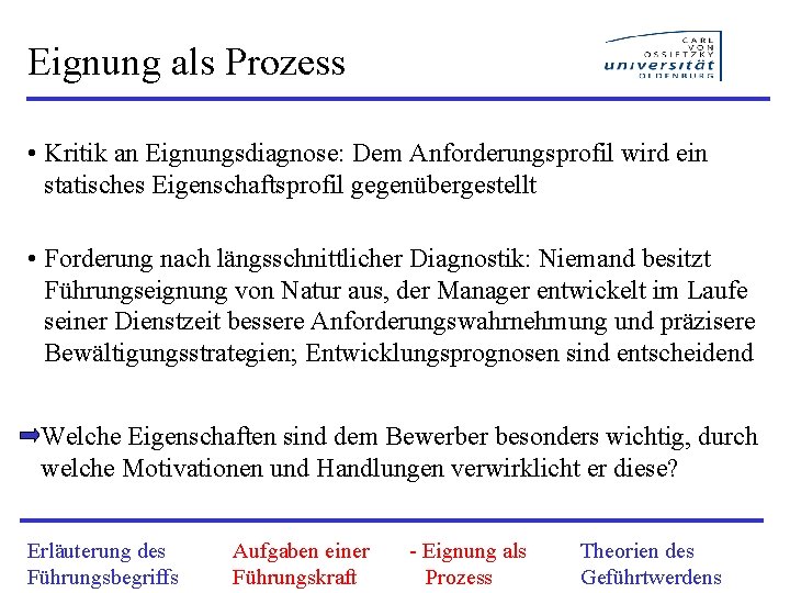 Eignung als Prozess • Kritik an Eignungsdiagnose: Dem Anforderungsprofil wird ein statisches Eigenschaftsprofil gegenübergestellt