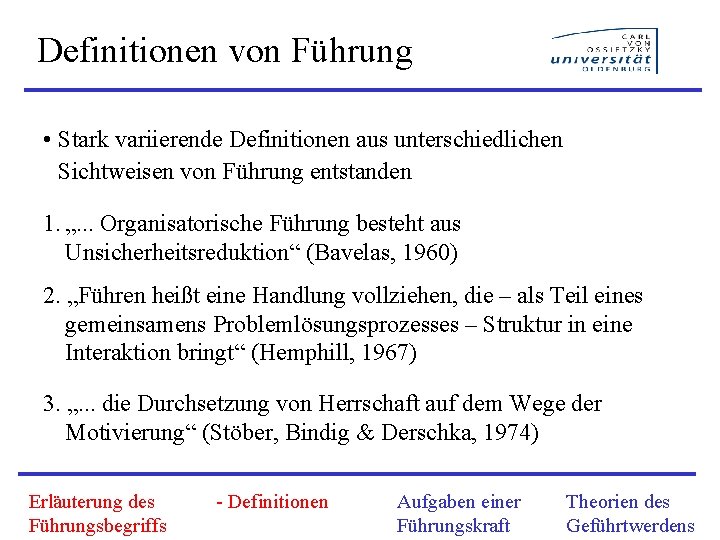 Definitionen von Führung • Stark variierende Definitionen aus unterschiedlichen Sichtweisen von Führung entstanden 1.