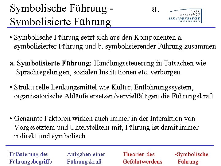 Symbolische Führung - a. Symbolisierte Führung • Symbolische Führung setzt sich aus den Komponenten