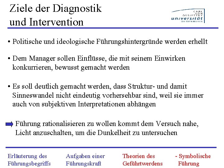 Ziele der Diagnostik und Intervention • Politische und ideologische Führungshintergründe werden erhellt • Dem