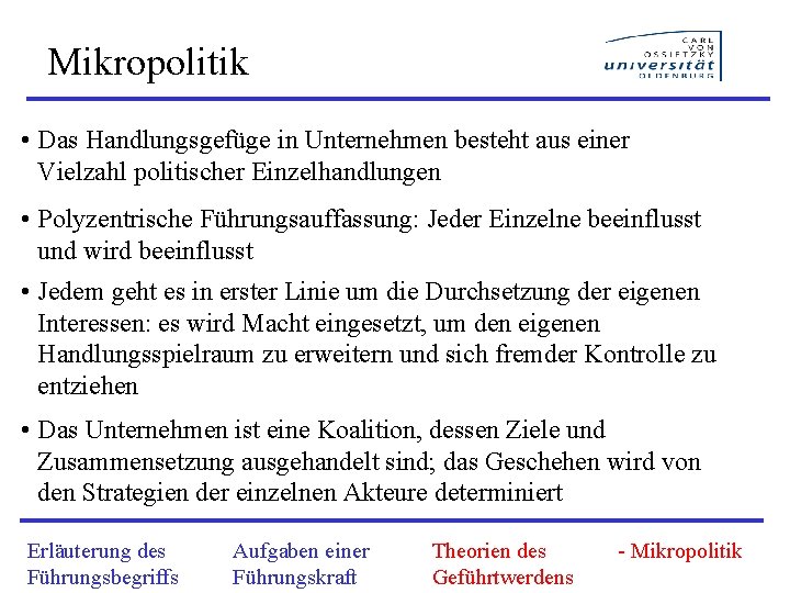 Mikropolitik • Das Handlungsgefüge in Unternehmen besteht aus einer Vielzahl politischer Einzelhandlungen • Polyzentrische