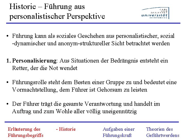 Historie – Führung aus personalistischer Perspektive • Führung kann als soziales Geschehen aus personalistischer,