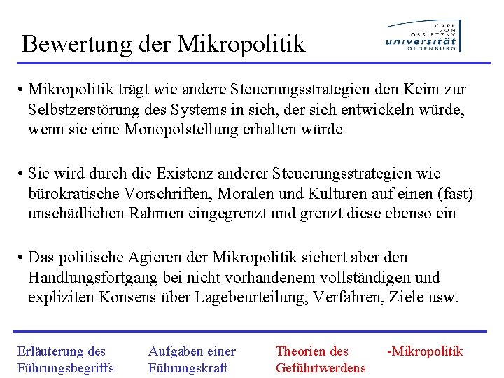 Bewertung der Mikropolitik • Mikropolitik trägt wie andere Steuerungsstrategien den Keim zur Selbstzerstörung des