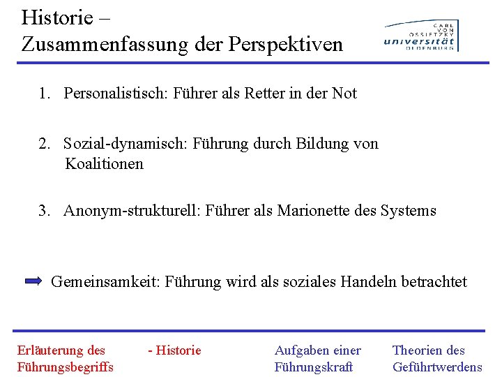 Historie – Zusammenfassung der Perspektiven 1. Personalistisch: Führer als Retter in der Not 2.