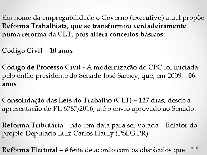 Em nome da empregabilidade o Governo (executivo) atual propõe Reforma Trabalhista, que se transformou