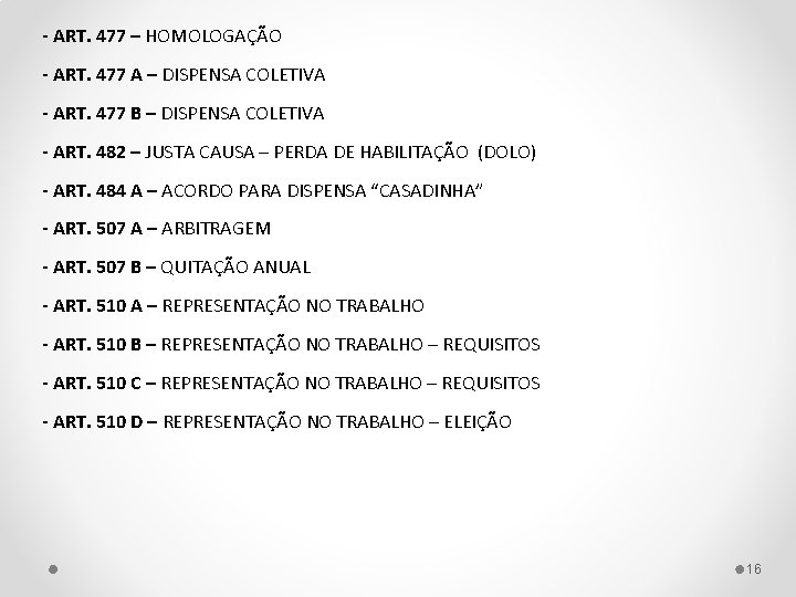 - ART. 477 – HOMOLOGAÇÃO - ART. 477 A – DISPENSA COLETIVA - ART.