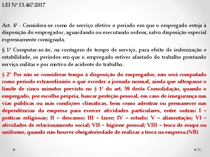 LEI Nº 13. 467/2017 Art. 4º - Considera-se como de serviço efetivo o período