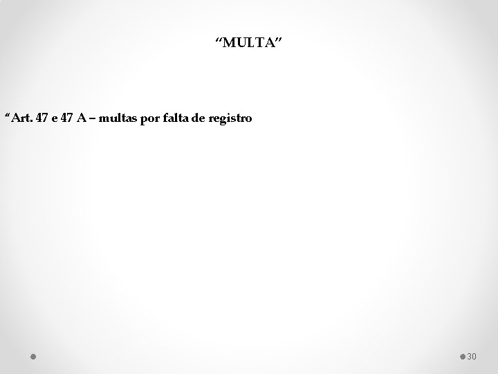 “MULTA” “Art. 47 e 47 A – multas por falta de registro 30 