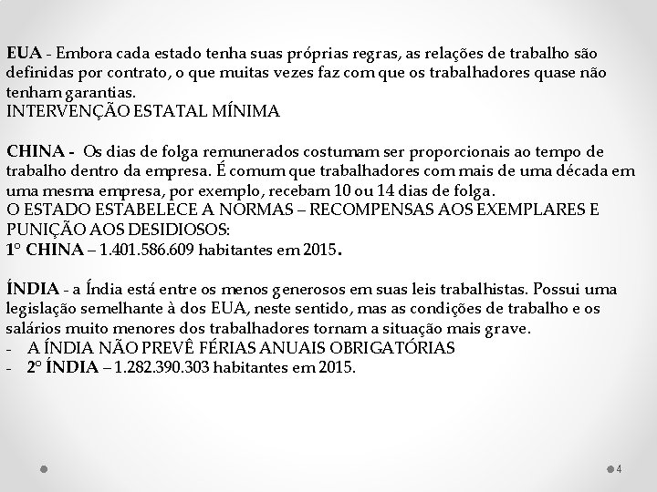 EUA - Embora cada estado tenha suas próprias regras, as relações de trabalho são