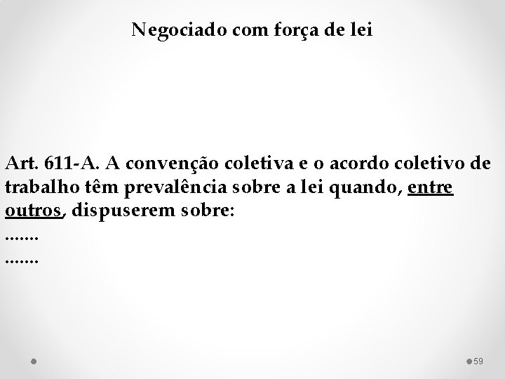 Negociado com força de lei Art. 611 -A. A convenção coletiva e o acordo