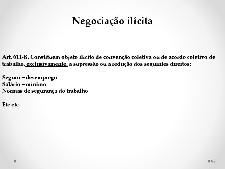 Negociação ilícita Art. 611 -B. Constituem objeto ilícito de convenção coletiva ou de acordo